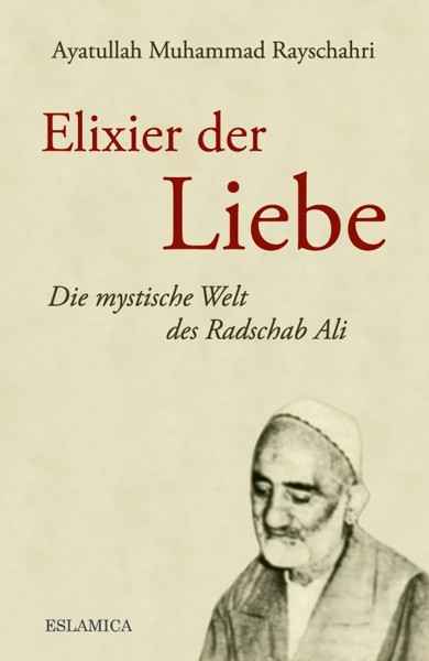 Elixier der Liebe: Die mystische Welt des Radschab Ali